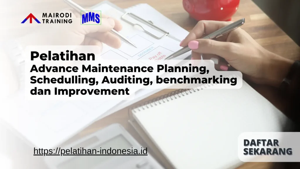 Pelatihan Advance Maintenance Planning, Schedulling, Auditing, benchmarking dan Improvement