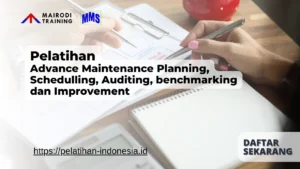 Pelatihan Advance Maintenance Planning, Schedulling, Auditing, benchmarking dan Improvement
