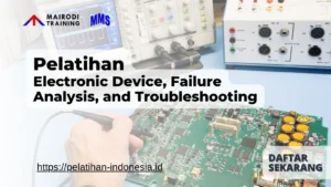 Pelatihan Electronic Device, Failure Analysis, and Troubleshooting