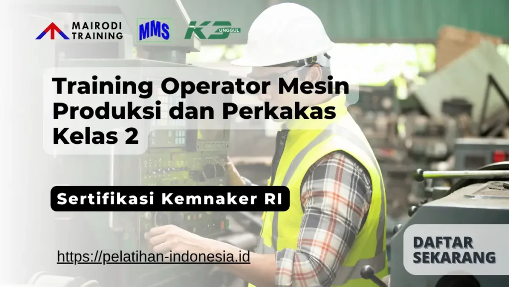 Training Operator Mesin Produksi dan Perkakas Kelas 2