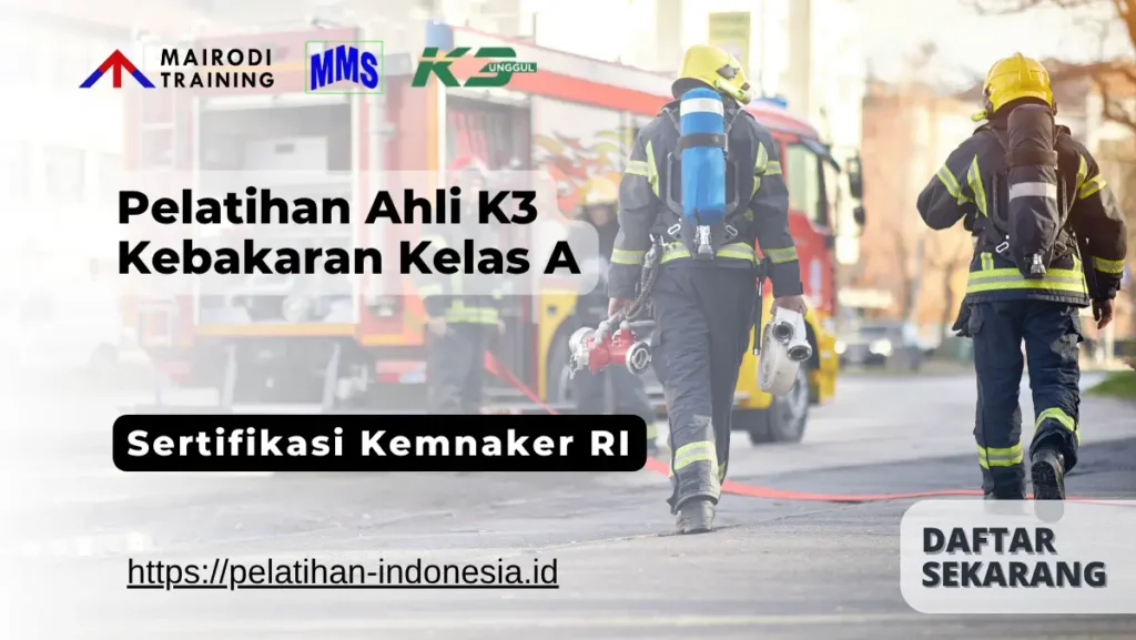 pelatihan ahli k3 kebakaran damkar kelas a sertifikasi kemnaker RI