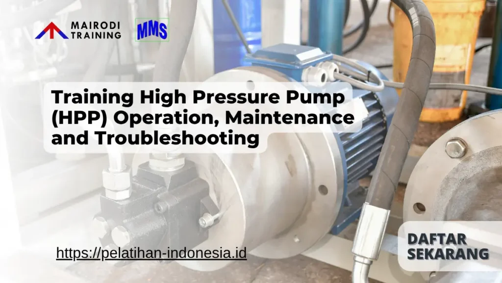 Training High Pressure Pump (HPP) Operation, Maintenance and Troubleshooting Mairodi Training