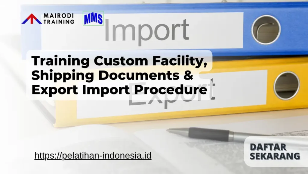 Training Custom Facility, Shipping Documents & Export Import Procedure Mairodi Training