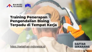 Training Penerapan Pengendalian Bising Terpadu di Tempat Kerja Mairodi Training
