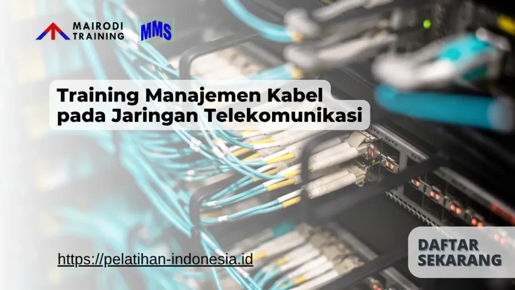 Training Manajemen Kabel pada Jaringan Telekomunikasi Mairodi Training