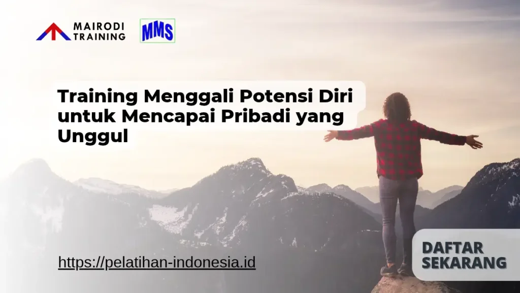 Training Menggali Potensi Diri untuk Mencapai Pribadi yang Unggul Mairodi Training